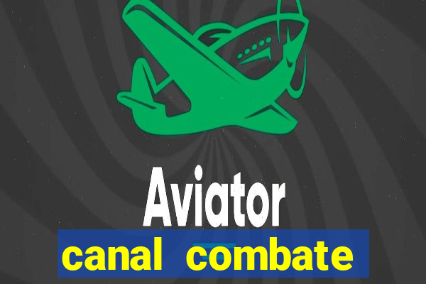 canal combate multicanais ao vivo